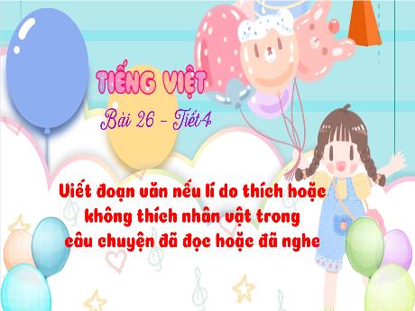 Bài giảng Tiếng Việt 3 (Tập làm văn) Kết nối tri thức - Bài 26: Viết đoạn văn nêu lí do thích hoặc không thích nhân vật trong câu chuyện đã đọc hoặc đã nghe - Năm học 2024-2025 - Trường Tiểu học Trường Thọ