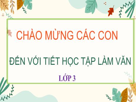 Bài giảng Tiếng Việt 3 (Tập làm văn) Kết nối tri thức - Bài: Viết đoạn văn nêu tình cảm, cảm xúc với người mà em yêu quý - Năm học 2022-2023 - Trường Tiểu học Trường Sơn