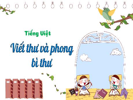 Bài giảng Tiếng Việt 3 (Tập làm văn) Kết nối tri thức - Bài: Viết thư và phong bì thư - Năm học 2024-2025 - Trường Tiểu học Trường Thọ