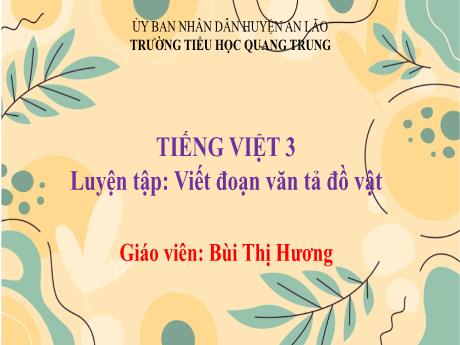 Bài giảng Tiếng Việt 3 (Tập làm văn) Kết nối tri thức - Bài: Viết đoạn văn tả đồ vật - Năm học 2024-2025 - Bùi Thị Hương