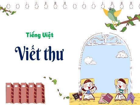 Bài giảng Tiếng Việt 3 (Tập làm văn) Kết nối tri thức - Bài: Viết thư - Năm học 2024-2025 - Trường Tiểu học Trường Thọ
