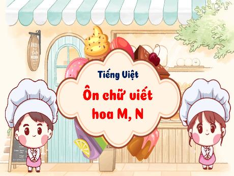 Bài giảng Tiếng Việt 3 (Tập viết) Kết nối tri thức - Bài: Ôn chữ viết hoa M, N - Năm học 2024-2025 - Trường Tiểu học Trường Thọ