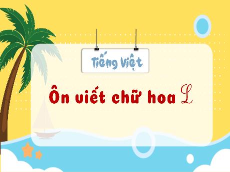 Bài giảng Tiếng Việt 3 (Tập viết) Kết nối tri thức - Bài: Ôn viết chữ hoa L - Năm học 2024-2025 - Trường Tiểu học Trường Thọ