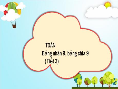 Bài giảng Toán 3 (Kết nối tri thức) - Bài 11: Bảng nhân 9, bảng chia 9 (Tiết 3) - Năm học 2024-2025 - Trường Tiểu học Trường Thọ