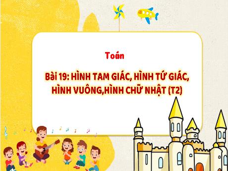 Bài giảng Toán 3 (Kết nối tri thức) - Bài 19: Hình tam giác, hình tứ giác, hình vuông, hình chữ nhật (Tiết 2) - Trường Tiểu học Trường Sơn