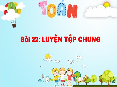 Bài giảng Toán 3 (Kết nối tri thức) - Bài 22: Luyện tập chung (Tiết 2) - Năm học 2024-2025 - Trường Tiểu học Trường Thọ