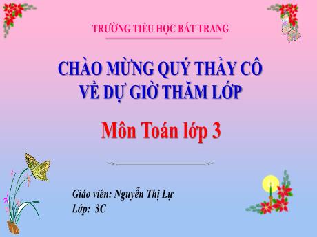 Bài giảng Toán 3 (Kết nối tri thức) - Bài 23: Nhân số có hai chữ số với số có một chữ số (Tiết 1) - Năm học 2024-2025 - Trường Tiểu học Bát Trang