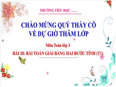 Bài giảng Toán 3 (Kết nối tri thức) - Bài 28: Bài toán giải bằng hai bước tính (Tiết 1) - Trường Tiểu học Bát Trang