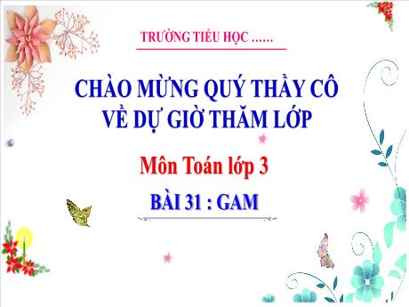 Bài giảng Toán 3 (Kết nối tri thức) - Bài 31: Gam - Trường Tiểu học Bát Trang