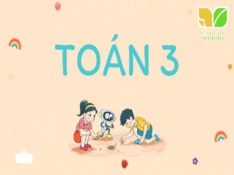 Bài giảng Toán 3 (Kết nối tri thức) - Bài 38: Biểu thức số. Tính giá trị của biểu thức số (Tiết 4) - Năm học 2024-2025 - Trường Tiểu học Quang Trung