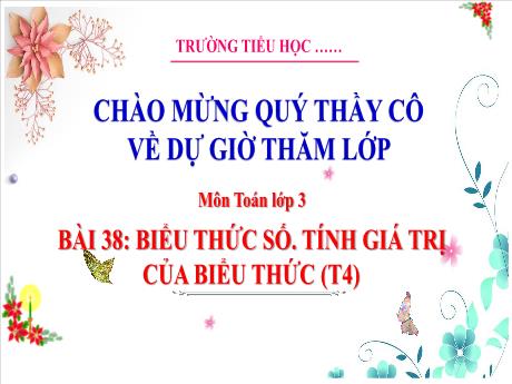 Bài giảng Toán 3 (Kết nối tri thức) - Bài 38: Biểu thức số. Tính giá trị của biểu thức (Tiết 4) - Trường Tiểu học Bát Trang