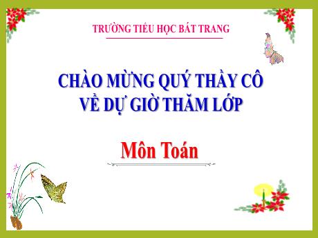 Bài giảng Toán 3 (Kết nối tri thức) - Bài 45: Các cố có bốn chữ số (Tiết 1) - Trường Tiểu học Bát Trang