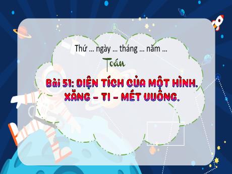 Bài giảng Toán 3 (Kết nối tri thức) - Bài 51: Diện tích của một hình. Xăng-ti-mét vuông - Năm học 2024-2025 - Trường Tiểu học Trường Thọ