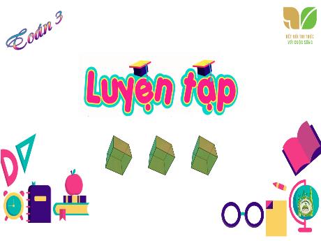 Bài giảng Toán 3 (Kết nối tri thức) - Bài 52: Diện tích hình chữ nhật, diện tích hình vuông (Tiết 3) - Năm học 2024-2025 - Trường Tiểu học Trường Thọ