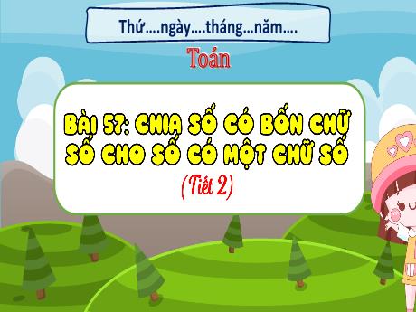 Bài giảng Toán 3 (Kết nối tri thức) - Bài 57: Chia số có bốn chữ số cho số có một chữ số (Tiết 2) - Năm học 2024-2025 - Trường Tiểu học Trường Thọ