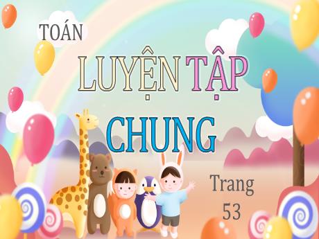 Bài giảng Toán 3 (Kết nối tri thức) - Bài 58: Luyện tập chung (Tiết 2) - Năm học 2024-2025 - Trường Tiểu học Trường Thọ