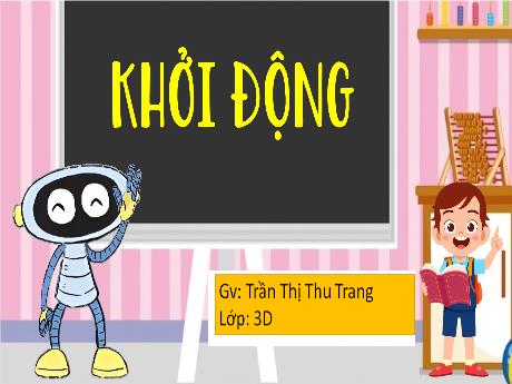 Bài giảng Toán 3 (Kết nối tri thức) - Bài 63: Phép cộng trong phạm vi 100 000 - Trần Thị Thu Trang