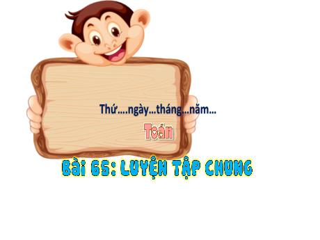 Bài giảng Toán 3 (Kết nối tri thức) - Bài 65: Luyện tập chung - Năm học 2024-2025 - Trường Tiểu học Trường Thọ