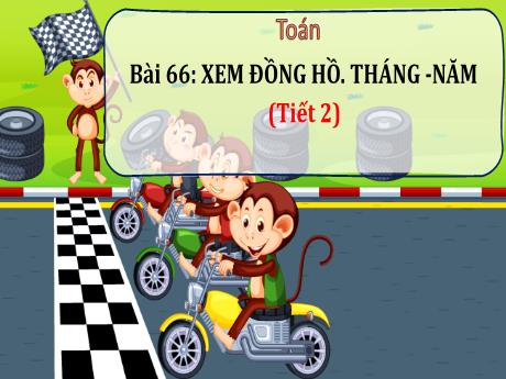 Bài giảng Toán 3 (Kết nối tri thức) - Bài 66: Xem đồng hô - Tháng - Năm (Tiết 2) - Năm học 2024-2025 - Trường Tiểu học Trường Thọ