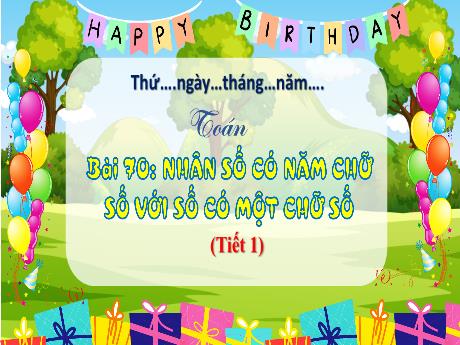 Bài giảng Toán 3 (Kết nối tri thức) - Bài 70: Nhân số có năm chữ số với số có một chữ số (Tiết 1) - Năm học 2024-2025 - Trường Tiểu học Trường Thọ