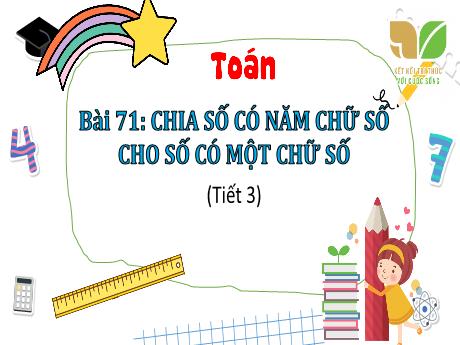 Bài giảng Toán 3 (Kết nối tri thức) - Bài 71: Chia số có năm chữ số cho số có một chữ số (Tiết 3) - Năm học 2024-2025 - Trường Tiểu học Trường Thọ