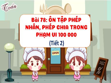 Bài giảng Toán 3 (Kết nối tri thức) - Bài 78: Ôn tập phép nhân, phép chia trong phạm vi 100 000 (Tiết 2) - Năm học 2024-2025 - Trường Tiểu học Trường Thọ