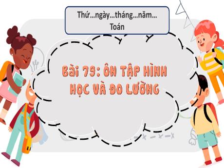 Bài giảng Toán 3 (Kết nối tri thức) - Bài 79: Ôn tập hình học và đo lường - Năm học 2024-2025 - Trường Tiểu học Trường Thọ