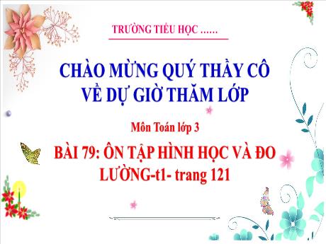 Bài giảng Toán 3 (Kết nối tri thức) - Bài 79: Ôn tập hình học và đo lường (Tiết 1) - Trường Tiểu học Bát Trang