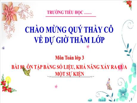Bài giảng Toán 3 (Kết nối tri thức) - Bài 80: Ôn tập bảng số liệu, khả năng xảy ra của một sự kiện - Trường Tiểu học Bát Trang