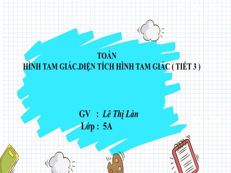 Bài giảng Toán 5 (Kết nối tri thức) - Bài: Hình tam giác. Diện tích hình tam giác (Tiết 3) - Lê Thị Làn